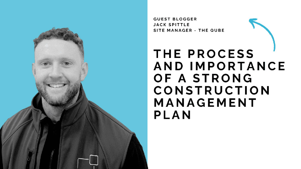 The process and importance of a strong Construction Management Plan